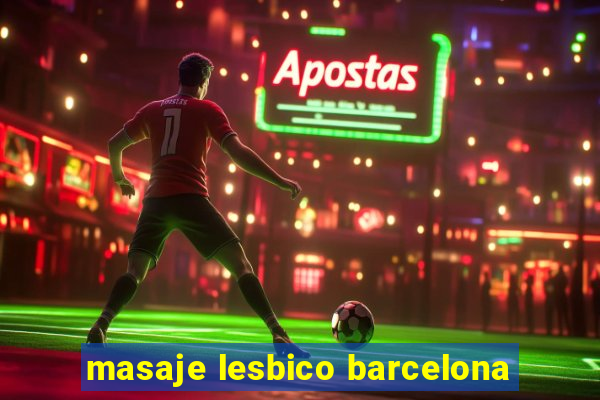 masaje lesbico barcelona